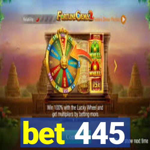 bet 445